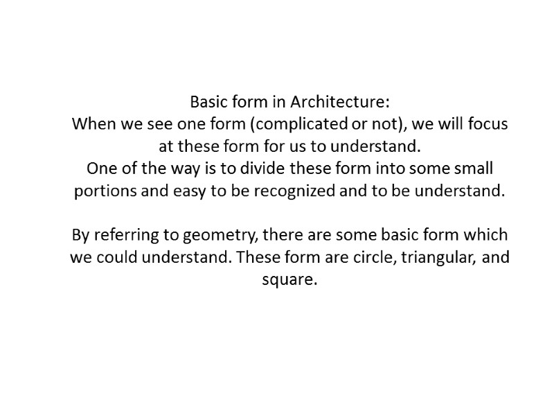Basic form in Architecture: When we see one form (complicated or not), we will